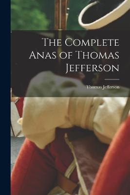The Complete Anas of Thomas Jefferson - Thomas Jefferson - cover