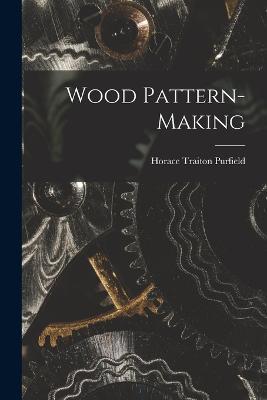 Wood Pattern-Making - Horace Traiton Purfield - cover