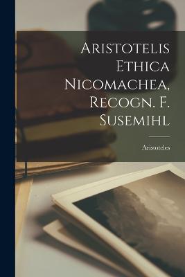 Aristotelis Ethica Nicomachea, Recogn. F. Susemihl - Aristoteles - cover