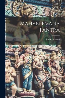 Mahanirvana Tantra - Arthur Avalon - cover
