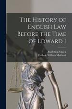 The History of English Law Before the Time of Edward I