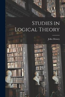 Studies in Logical Theory - John Dewey - cover