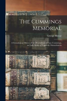 The Cummings Memorial: A Genealogical History of the Descendants of Isaac Cummings, an Early Settler of Topsfield, Massachusetts - George Mooar - cover