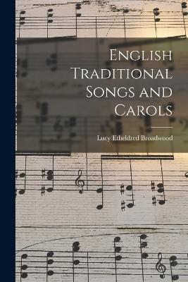 English Traditional Songs and Carols - Lucy Etheldred Broadwood - cover