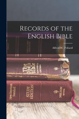 Records of the English Bible - Alfred W Pollard - cover