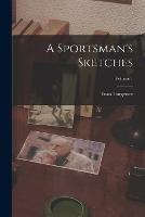 A Sportsman's Sketches; Volume 1 - Ivan Sergeevich Turgenev - cover