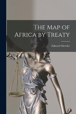 The Map of Africa by Treaty - Edward Hertslet - cover