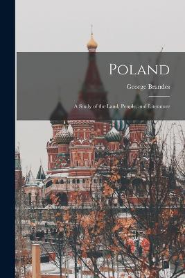 Poland; A Study of the Land, People, and Literature - George Brandes - cover
