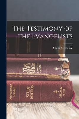 The Testimony of the Evangelists - Simon Greenleaf - cover