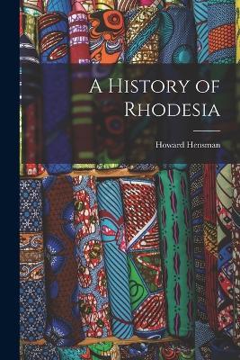 A History of Rhodesia - Howard Hensman - cover