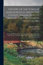 History of the Town of Marlborough, Middlesex County, Massachusetts, From its First Settlement in 1657 to 1861; With a Brief Sketch of the Town of Northborough, a Genealogy of the Families in Marlborough to 1800, and an Account of the Celebration of the T