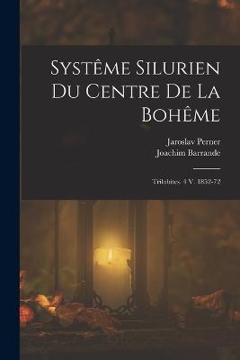 Systême Silurien Du Centre De La Bohême: Trilobites. 4 V. 1852-72 - Joachim Barrande,Jaroslav Perner - cover