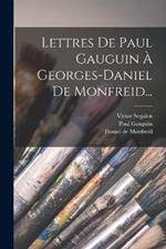 Lettres De Paul Gauguin A Georges-daniel De Monfreid...