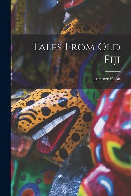 Tales From old Fiji - Lorimer Fison - cover