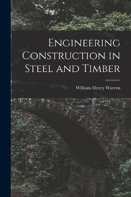 Engineering Construction in Steel and Timber - William Henry Warren - cover