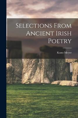 Selections From Ancient Irish Poetry - Kuno Meyer - cover