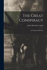 The Great Conspiracy: Its Origin and History