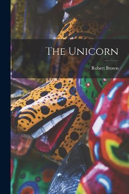 The Unicorn - Robert Brown - cover