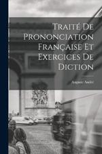 Traite de Prononciation Francaise et Exercices de Diction
