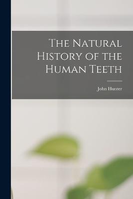 The Natural History of the Human Teeth - John Hunter - cover