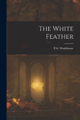 The White Feather - Pelham Grenville Wodehouse - cover