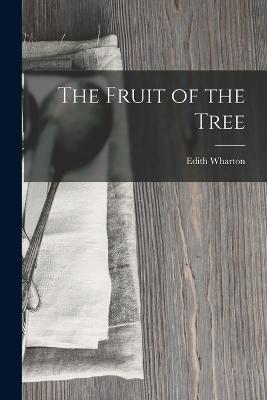 The Fruit of the Tree - Edith Wharton - cover