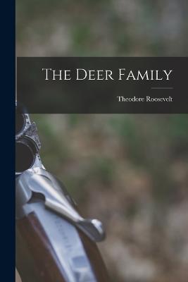 The Deer Family - Roosevelt Theodore - cover