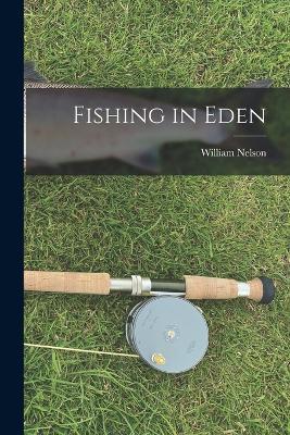 Fishing in Eden - William Nelson - cover