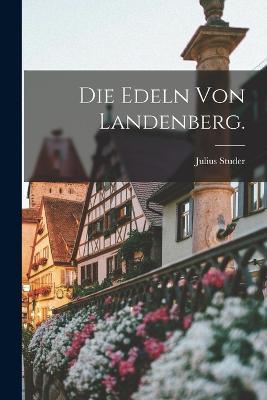 Die Edeln von Landenberg. - Julius Studer - cover
