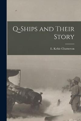 Q-Ships and Their Story - Chatterton E Keble (Edward Keble) - cover