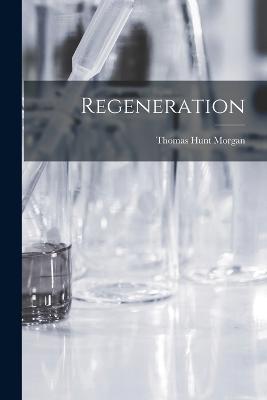 Regeneration - Thomas Hunt Morgan - cover