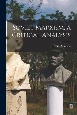 Soviet Marxism, a Critical Analysis - Herbert Marcuse - cover