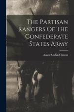 The Partisan Rangers Of The Confederate States Army