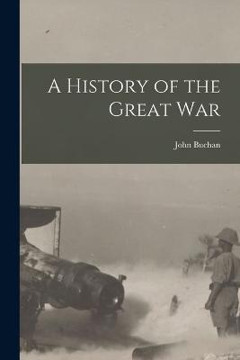 A History of the Great War - John Buchan - cover