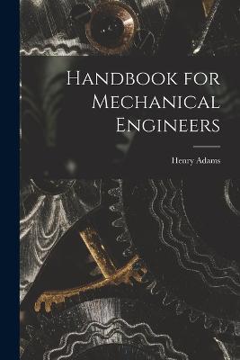 Handbook for Mechanical Engineers - Adams Henry - cover