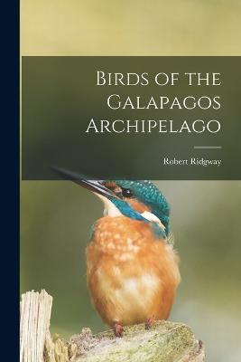 Birds of the Galapagos Archipelago - Robert Ridgway - cover