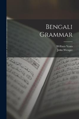 Bengali Grammar - John Wenger,William Yates - cover