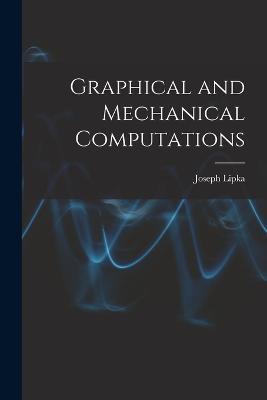 Graphical and Mechanical Computations - Joseph Lipka - cover