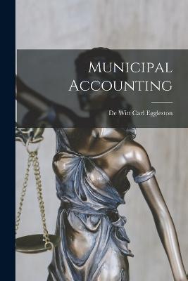 Municipal Accounting - De Witt Carl Eggleston - cover