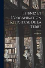 Leibniz Et L'organisation Religieuse De La Terre