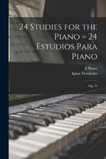 24 Studies for the Piano = 24 Estudios Para Piano: Op. 70