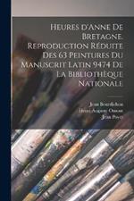 Heures d'Anne de Bretagne. Reproduction reduite des 63 peintures du Manuscrit latin 9474 de la Bibliotheque nationale