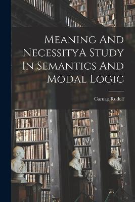 Meaning And NecessityA Study In Semantics And Modal Logic - Rudolf Carnap - cover