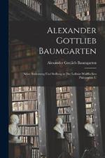 Alexander Gottlieb Baumgarten: Seine Bedeutung und Stellung in der Leibniz-wolffischen Philosophie U