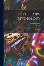 The Fairy Mythology: Illustrative of the Romance and Superstition of Various Countries