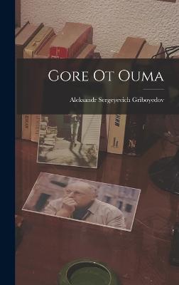 Gore Ot Ouma - Aleksandr Sergeyevich Griboyedov - cover