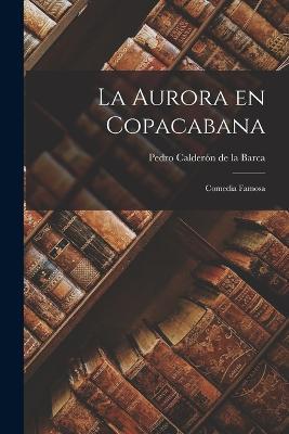 La Aurora en Copacabana: Comedia Famosa - Pedro Calderón de la Barca - cover