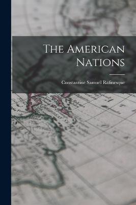 The American Nations - Constantine Samuel Rafinesque - cover
