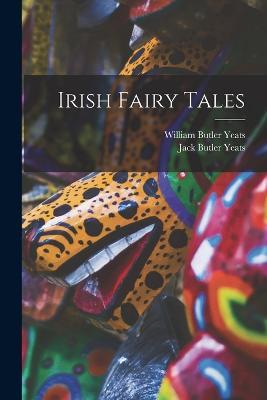Irish Fairy Tales - William Butler Yeats,Jack Butler Yeats - cover