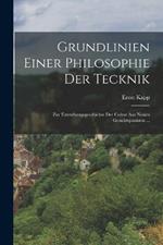 Grundlinien Einer Philosophie Der Tecknik: Zur Entstehungsgeschichte Der Cultur Aus Neuen Gesichtspunkten ...